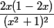 \dfrac{2x(1-2x)}{(x^2+1)^2}